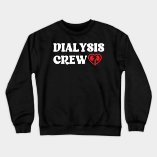 Dialysis Crew Crewneck Sweatshirt